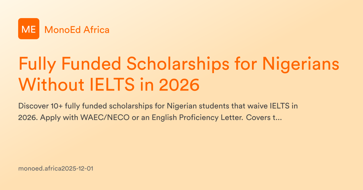Fully Funded Scholarships for Nigerians Without IELTS in 2026 | MonoEd ...